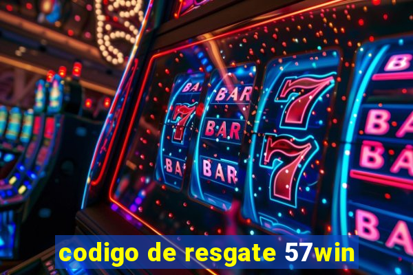 codigo de resgate 57win